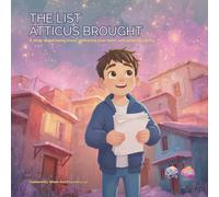 The List Atticus Brought: A story about being brave, gathering your team, and growing strong
