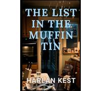 The List in the Muffin Tin: a Psychological Domestic Thriller and Domestic-Noir about motherhood gaslighting and buried family secrets