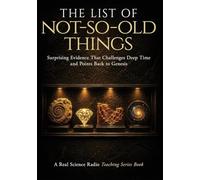 The List of Not-So-Old Things (Real Science Radio Teaching Series)
