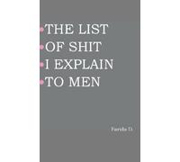 THE LIST OF SHIT I EXPLAIN TO MEN