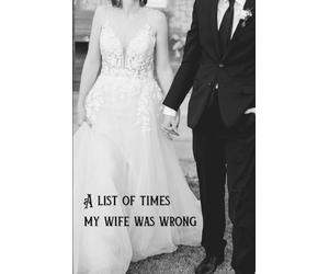 The List of Times My Wife Was Wrong Blank Journal | Funny Gag Gift for Husbands | Funny Gag Gift Journal for Marriage, Anniversaries & Father’s Day: A ... Notebook for Husbands With a Sense of Humor