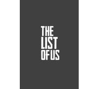 The List Of Us: Notebook design inspired by the hugely popular game and TV series - The Last Of Us. Size 6x9. Ideal for making to do lists, note taking, home organisation, business and school.