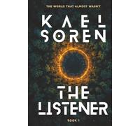 The Listener: A Near-Future AI and Environmental Science Fiction Adventure Thriller (The World That Almost Wasn't)