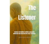 The Listener: Ananda, the Buddha's faithful companion, witnessed and preserved the early teachings.