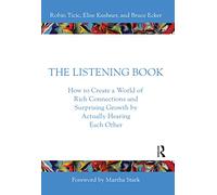 The Listening Book: How to Create a World of Rich Connections and Surprising Growth by Actually Hearing Each Other