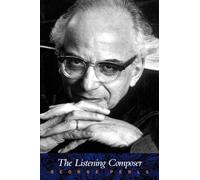 The Listening Composer: Volume 7 (Ernest Bloch Lectures)