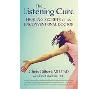 The Listening Cure: Healing Secrets of an Unconventional Doctor