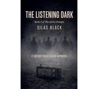The Listening Dark: 2 (The Quiet Hunger)