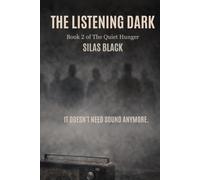 The Listening Dark: Book 2 of The Quiet Hunger