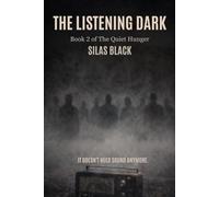 The Listening Dark: Book 2 of The Quiet Hunger
