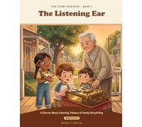 The Listening Ear: The Story Keepers, Book 1: 12 Stories About Listening, Patience & Family Storytelling