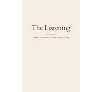 The Listening: Held by the listeners. Carried by the willing.