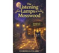 The Listening Lamps of Mosswood: A Mosswood Apothecary Mystery (Hidden Infrastructure Series)