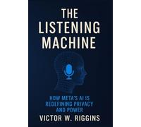 The Listening Machine: How Meta’s AI Is Redefining Privacy and Power