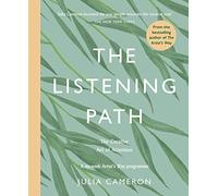The Listening Path: The Creative Art of Attention - A Six W rtist's Way Programme