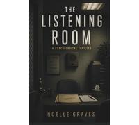The Listening Room: A Psychological Thriller Novella About Memory, Control, and the Stories We Rewrite