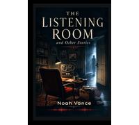 The Listening Room and Other Stories: A Collection of Literary Ghost Stories and Supernatural Horror