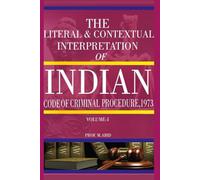 The Literal & Contextual Interpretation of The INDIAN CODE OF CRIMINAL PROCEDURE, 1973 - Volume 1