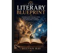 The Literary Blueprint: A Complete Guide to Literature, Fiction, and Literary Criticism