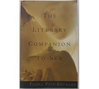 The Literary Companion to Sex - An anthology of prose and Poetry