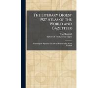 The Literary Digest 1927 Atlas of the World and Gazetteer: Featuring the Signature Of, and an Illustration By, Ward Kimball