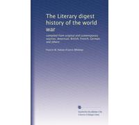 The Literary digest history of the world war: compiled from original and contemporary sources: American, British, French, German, and others: Volume 9