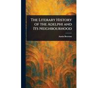 The Literary History of the Adelphi and Its Neighbourhood