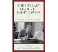 The Literary Legacy of Jimmy Carter: Essays on the President's Books