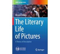 The Literary Life of Pictures: A Theory of Description (UNIPA Springer Series)