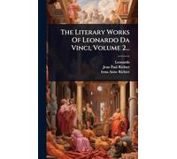 The Literary Works Of Leonardo Da Vinci, Volume 2...