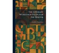 The Literary Workshop Helps for the Writer