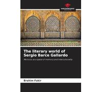 The literary world of Sergio Barce Gallardo: Morocco as a space of memory and interculturality