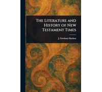 The Literature and History of New Testament Times