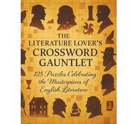 The Literature Lover’s Crossword Gauntlet: 125 Puzzles Celebrating the Masterpieces of English Literature