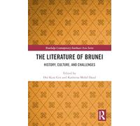 The Literature of Brunei: History, Culture, and Challenges (Routledge Contemporary Southeast Asia Series)
