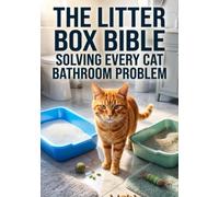 The Litter Box Bible: Solving Every Cat Bathroom Problem