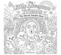 The Little Adventure Friends: The Secret Garden Door: A Cute Woodland Animal Coloring Adventure for Adults and Kids