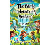 The Little Adventure Seekers: 10 Fun Stories of Exploration and Discovery