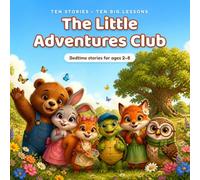 The Little Adventures Club: Ten Stories, Ten Big Lessons