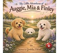 The Little Adventures of Auggie, Mia, & Finley: Follow the Paw Prints
