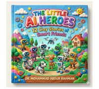 The Little AI Heroes: 12 Clay Stories Of Smart Friends