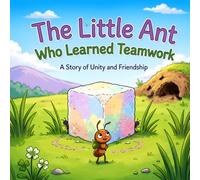 The little and who learned teamwork: A story of unity and friendship