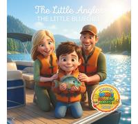 The Little Angler: The Little Bluegill: A Toddler’s Boat Adventure about Patience, Clean Lakes, and Catching Fish
