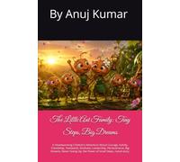 The Little Ant Family: Tiny Steps, Big Dreams: A Heartwarming Children's Adventure About Courage, Family, Friendship, Teamwork, Kindness, Leadership, ... Up, the Power of Small Steps, moral story,