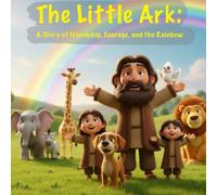 The Little Ark: A Story of Friendship, Courage, and the Rainbow