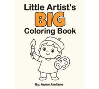 The Little Artist's Big Coloring Book: Fun and Easy Coloring Book for Toddlers Ages 2-5 | 8.5” x 11” with Big, Simple Designs and Easy Coloring for Little Hands