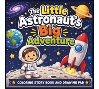The Little Astronaut's Big Adventure: A Space Coloring Book for Kids Ages 5-10 | Fun Outer Space Adventures with Astronauts, Robots & Aliens