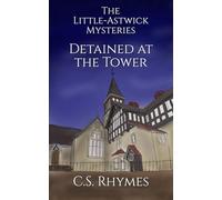 The Little-Astwick Mysteries (book 3): Detained at the Tower