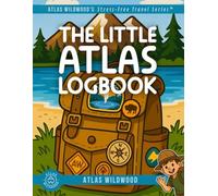 The Little Atlas Logbook: What We Saw. What We Did. Where We Went.