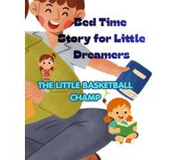 THE LITTLE BASKETBALL CHAMP: An Inspiring Children story about Practice, Confidence and Never Giving Up